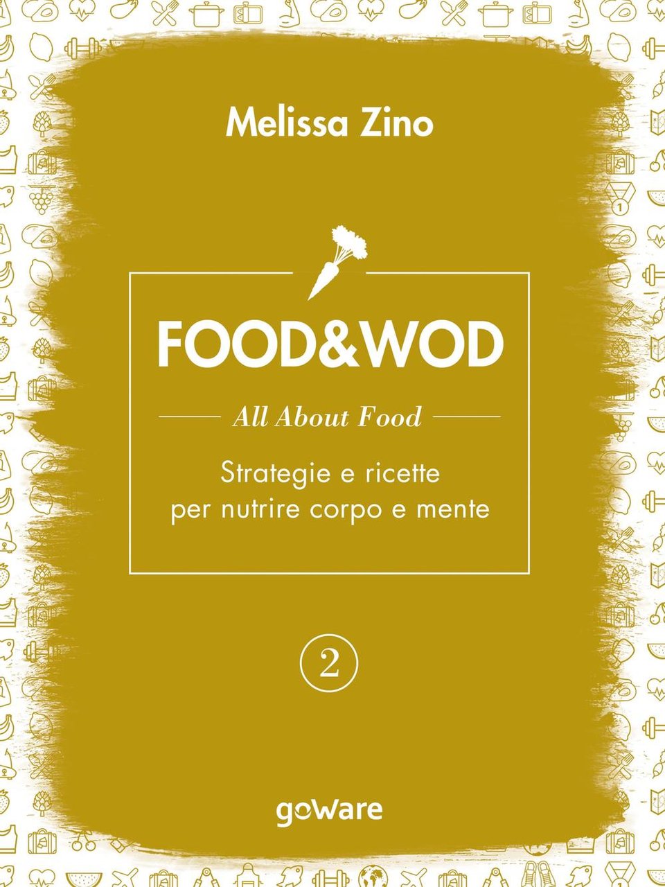 Food&Wod. Vol. 2: All about food. Strategie e ricette per …