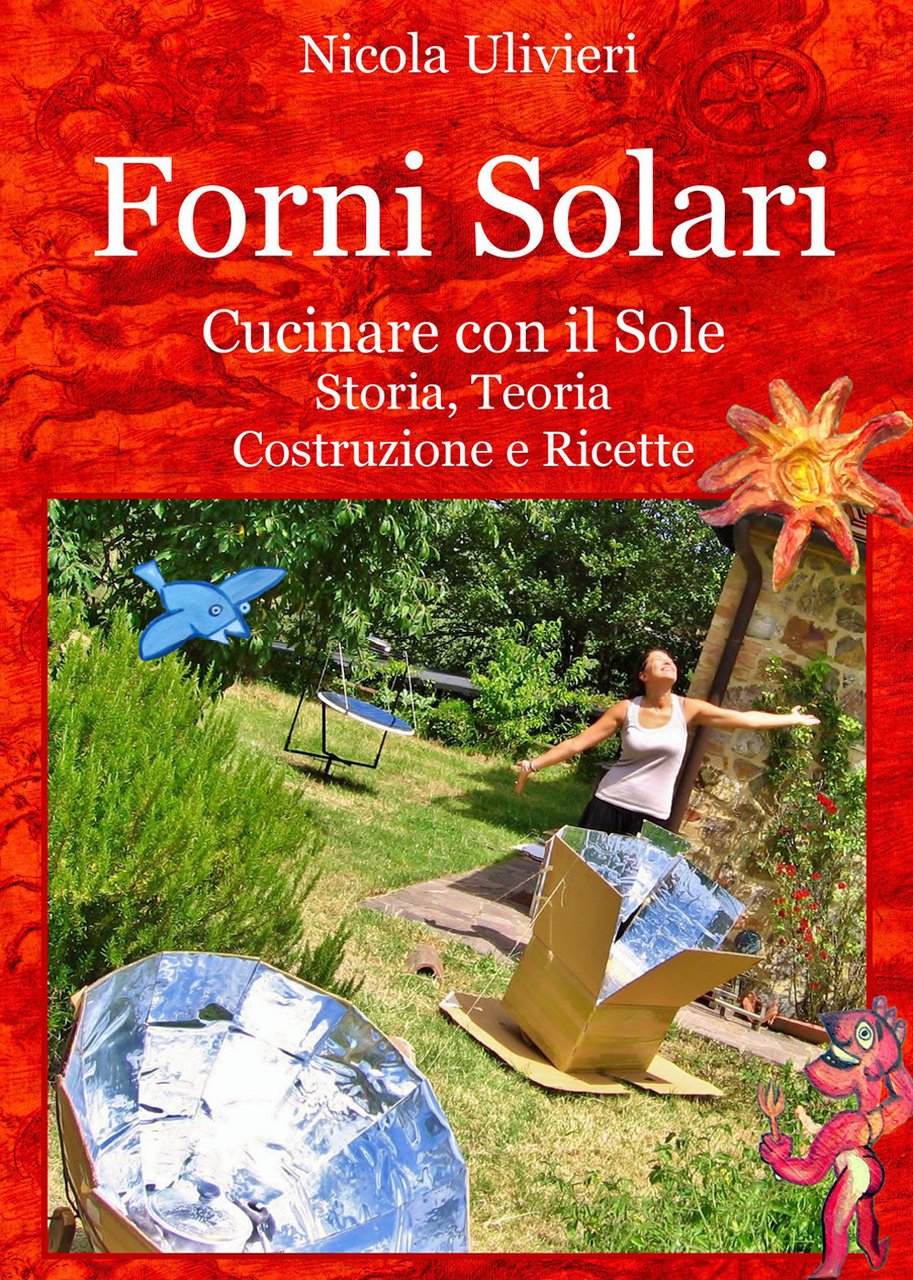 Forni Solari. Cucinare con il sole. Storia, teoria, costruzione e …