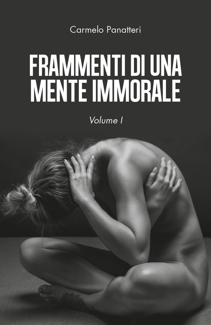 Frammenti di una mente immorale. Vol. 1