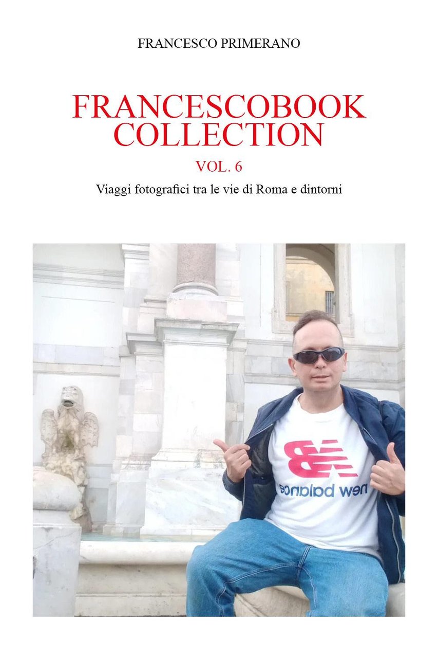 Francescobook collection. Vol. 6: Viaggi fotografici tra le vie di …