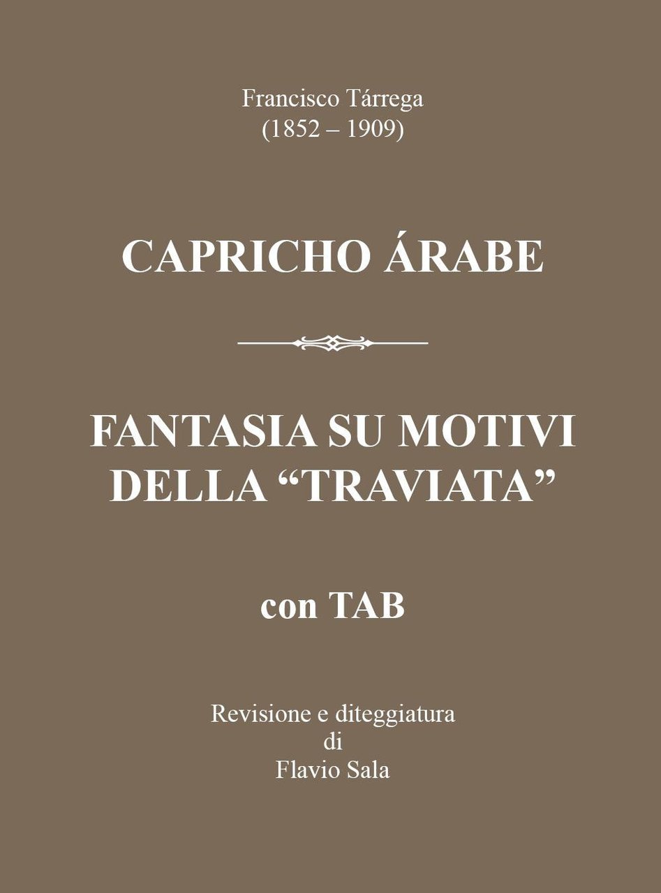 Francisco Tárrega (1852-1909): Capricho árabe & Fantasia su motivi della …