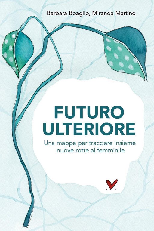 Futuro ulteriore. Una mappa per tracciare nuove rotte al femminile | Immagine Gallery 4