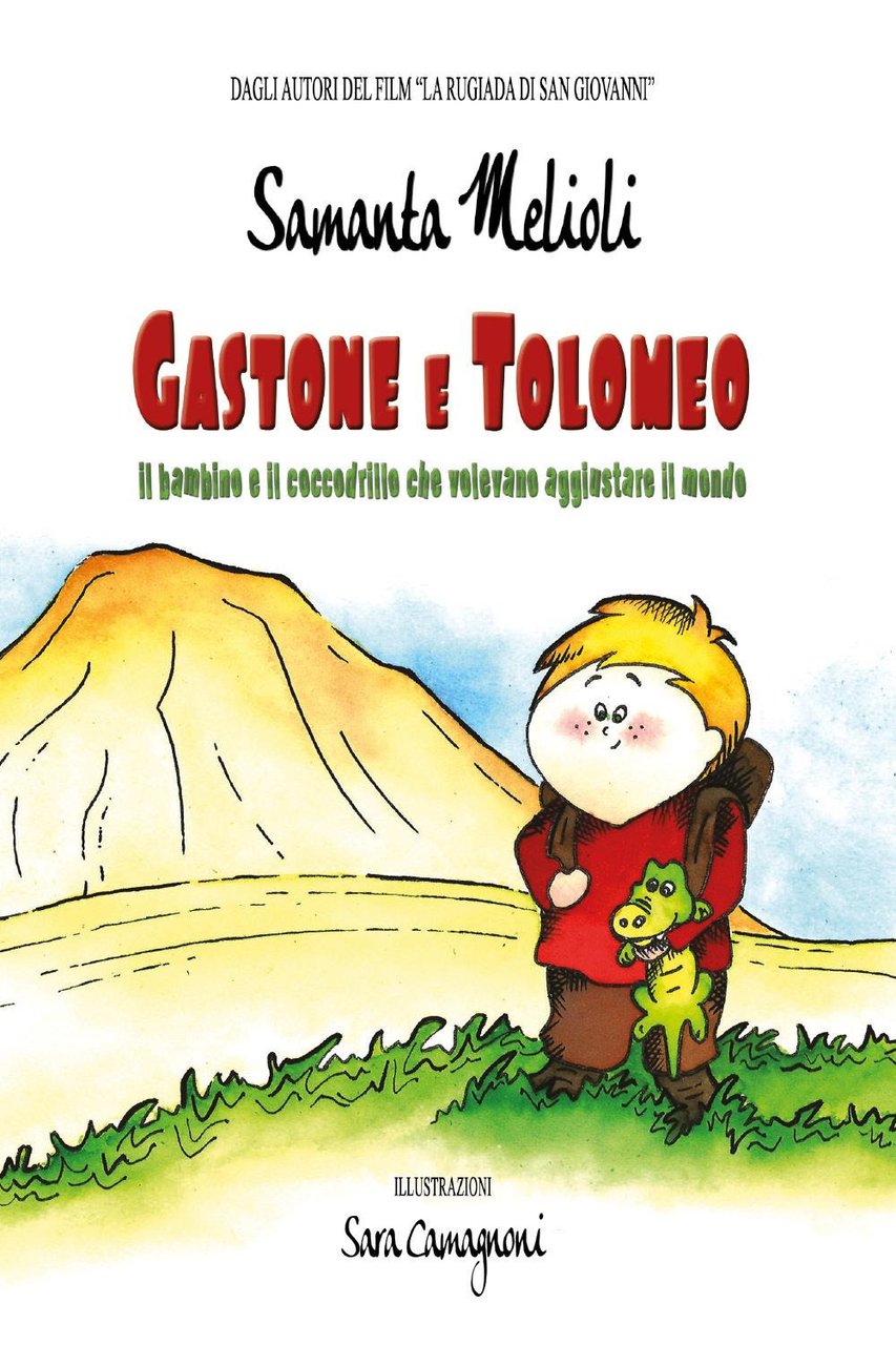 Gastone e Tolomeo. Il bambino e il coccodrillo che volevano …