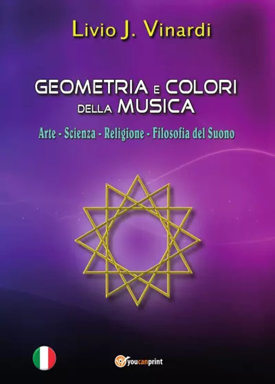 Geometria e colori della musica. Arte-Scienza-Religione-Filosofia del suono