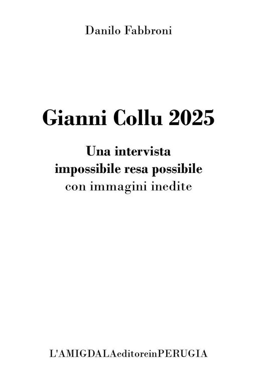 Gianni Collu 2025. Una intervista impossibile resa possibile con immagini …