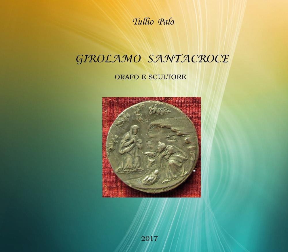 Girolamo Santacroce. Orafo e scultore