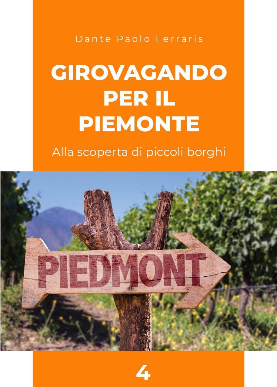 Girovagando per il Piemonte. Alla scoperta di piccoli borghi. Vol. …
