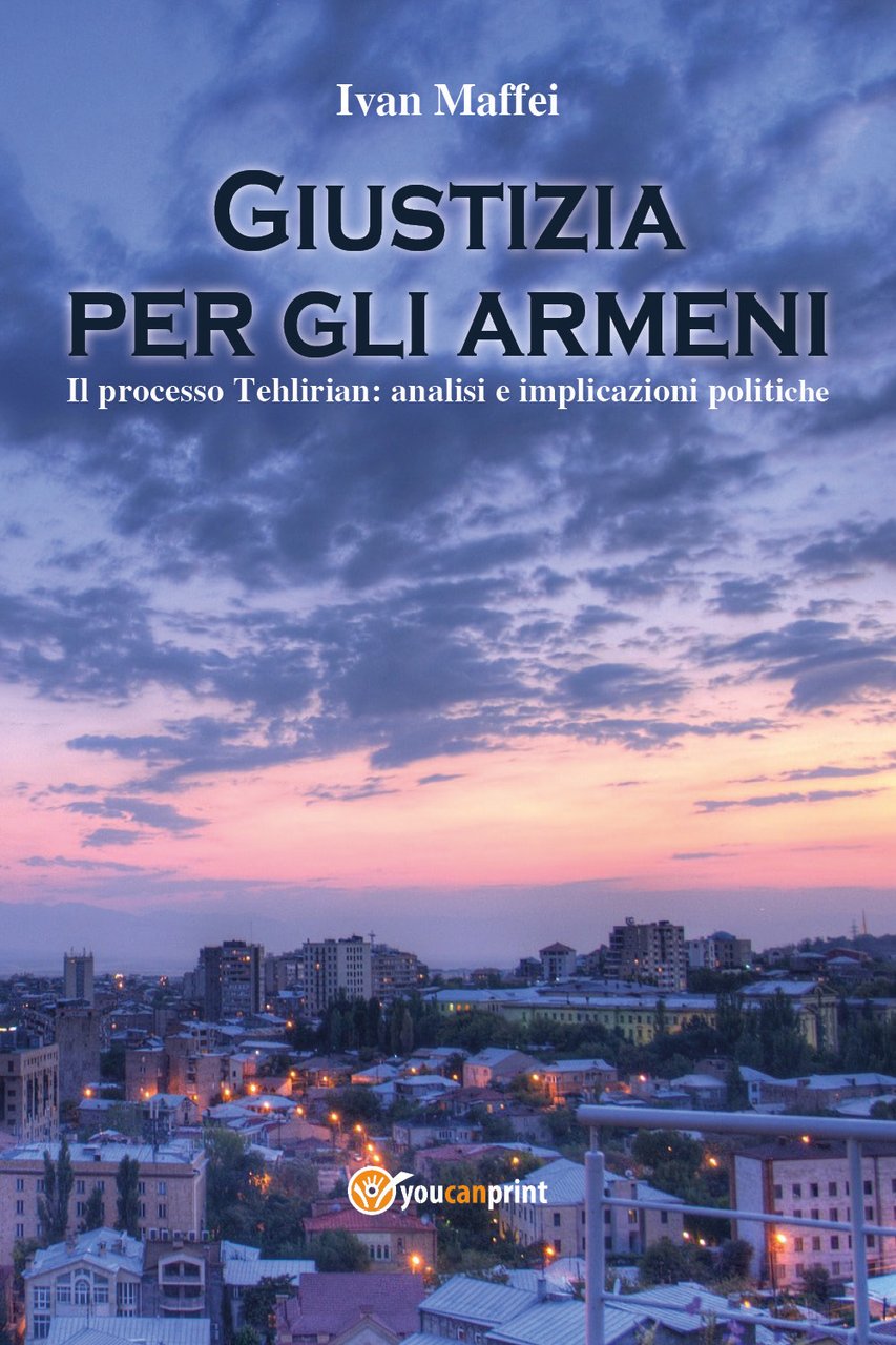 Giustizia per gli armeni. Il processo Tehlirian: analisi e implicazioni …