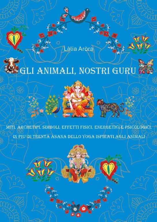 Gli animali, nostri guru. Miti, archetipi, simboli, effetti fisici, energetici …