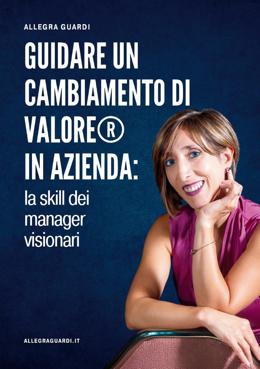 Guidare un cambiamento di VALORE® in azienda. La skill dei …