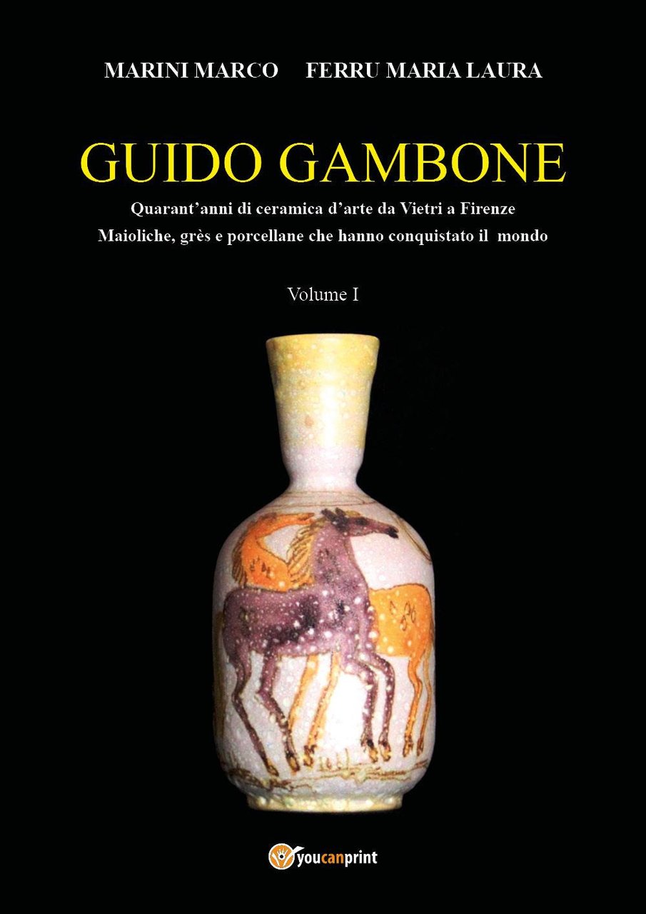 Guido Gambone. Quarant'anni di ceramica d'arte da Vietri a Firenze. …