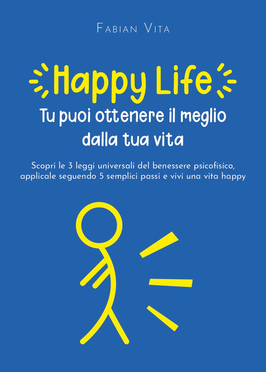 Happylife. Tu puoi ottenere il meglio dalla tua vita