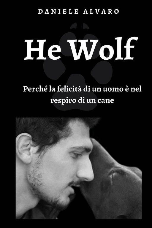 He wolf. Perché la felicità di un uomo è nel …