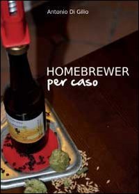 Homebrewer per caso. La vera storia di Doc e le …