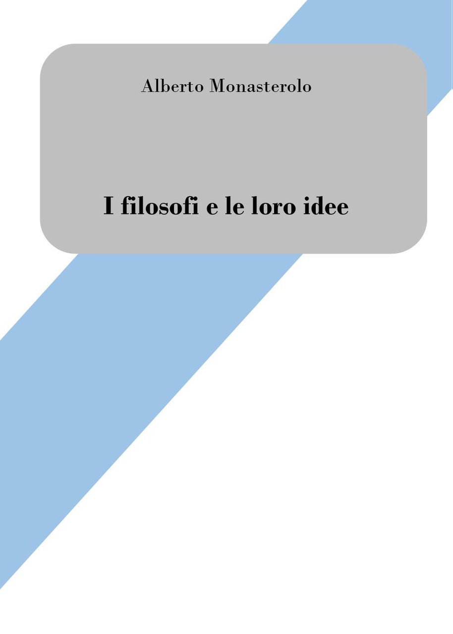 I filosofi e le loro idee. Breve introduzione alla filosofia