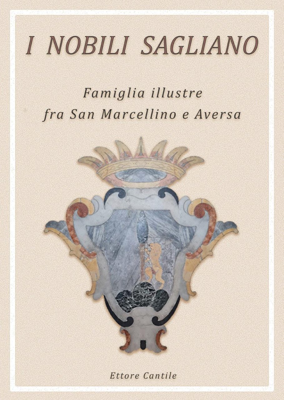 I nobili Sagliano. Famiglia illustre fra San Marcellino e Aversa