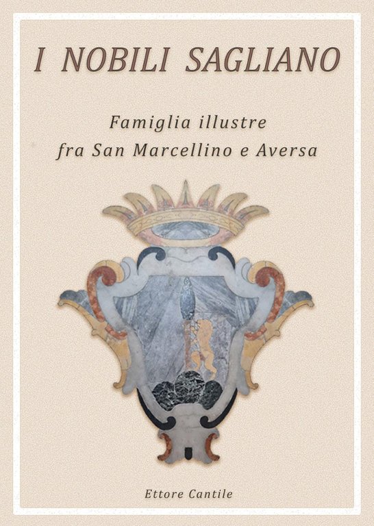 I nobili Sagliano. Famiglia illustre fra San Marcellino e Aversa