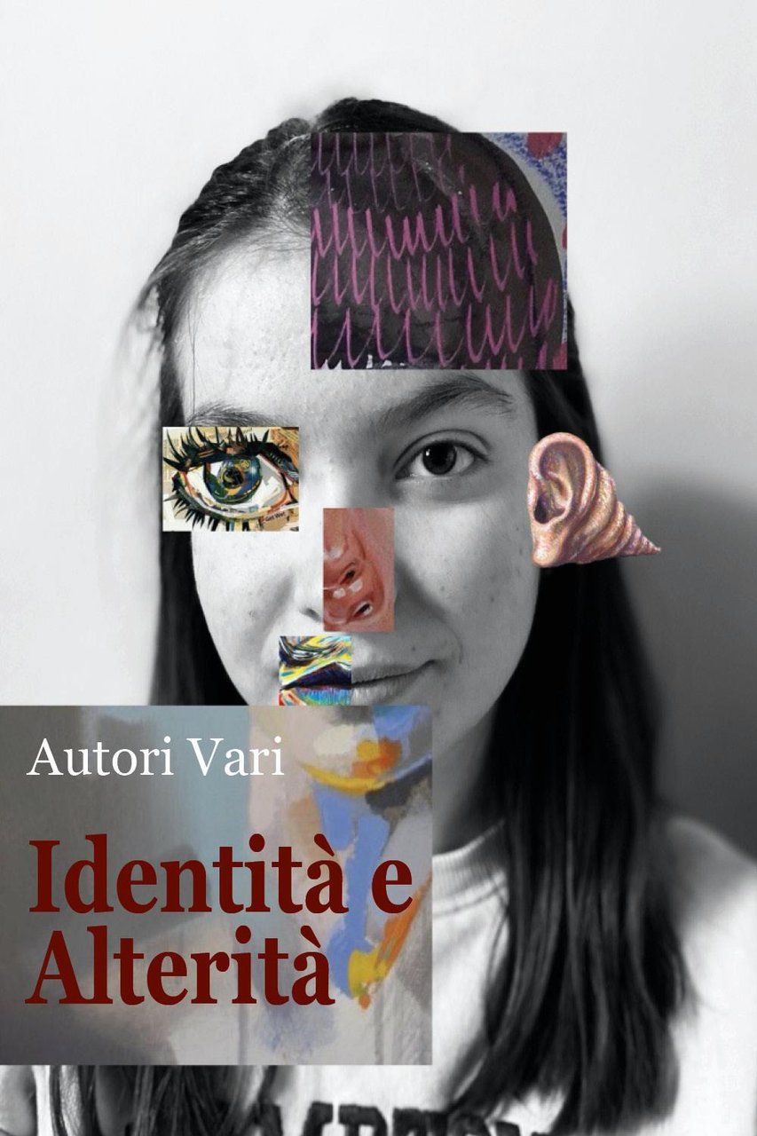 Identità e alterità. Antologia di poesie, racconti brevi, fotografie e …