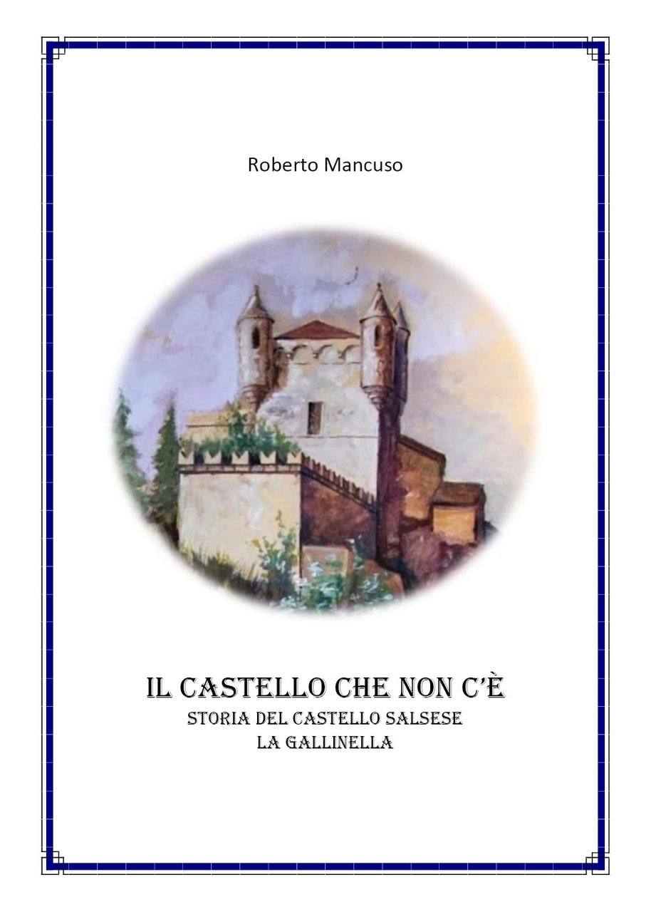 Il castello che non c'è. Storia del castello salsese a …