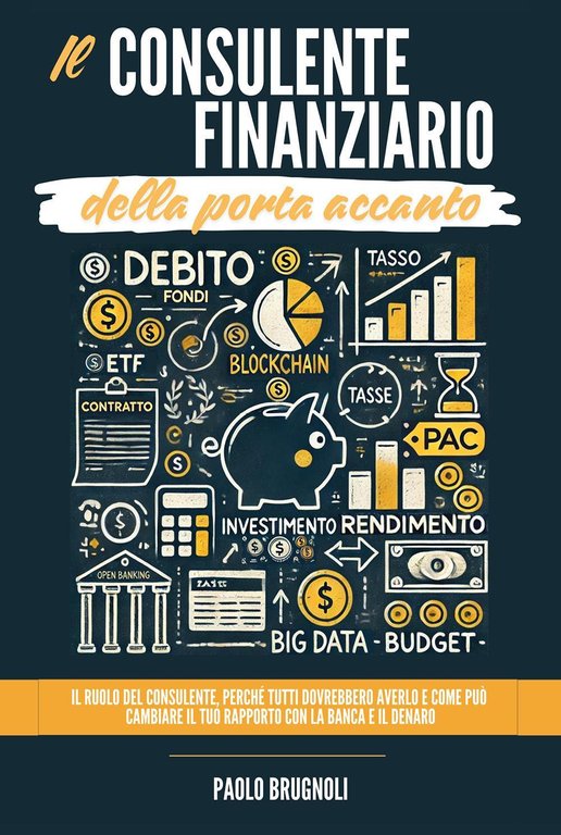 Il consulente finanziario della porta accanto. Il ruolo del consulente, …