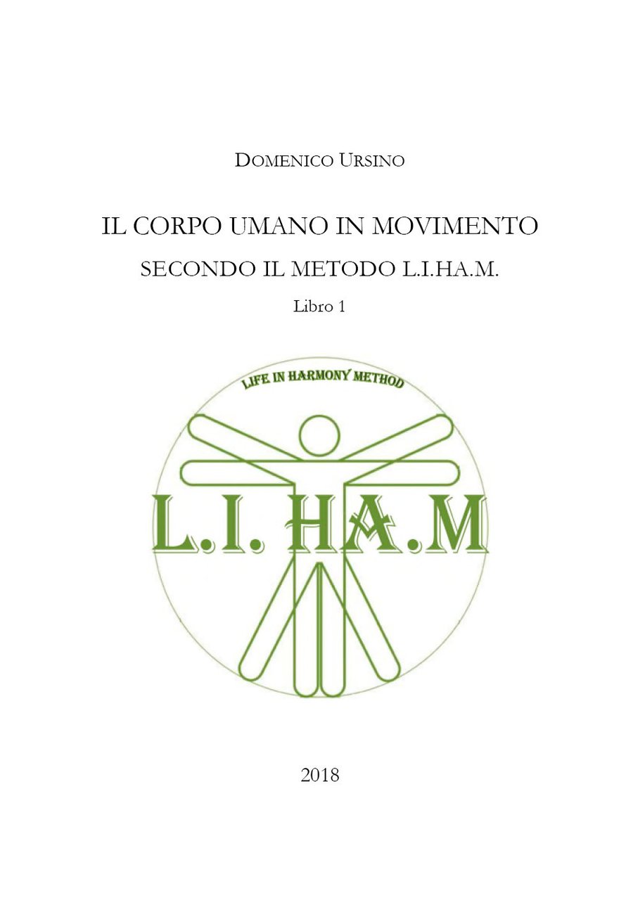 Il corpo umano in movimento secondo il metodo L.I.H.A.M. Vol. …