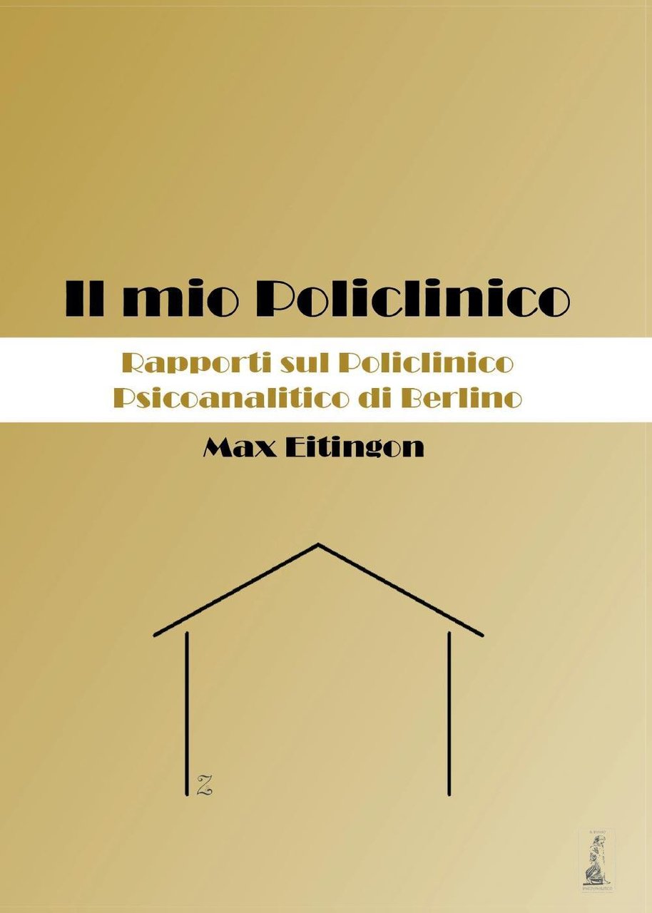 Il mio Policlinico. Rapporti sul Policlinico Psicoanalitico di Berlino