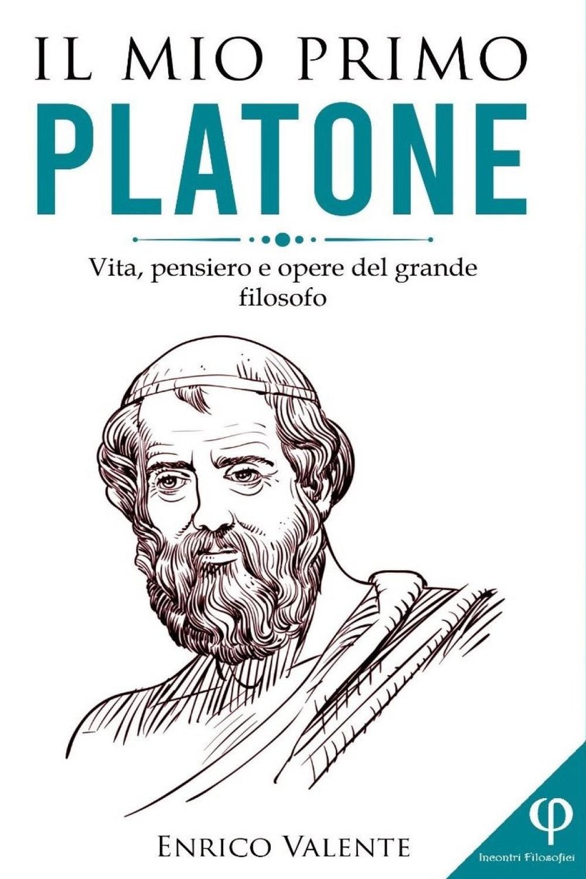 Il mio primo Platone. Vita, pensiero e opere del grande …