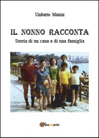 Il nonno racconta. Storia di un cane e di una …