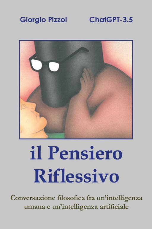 Il pensiero riflessivo. Conversazione filosofica fra un'intelligenza umana e un'intelligenza …