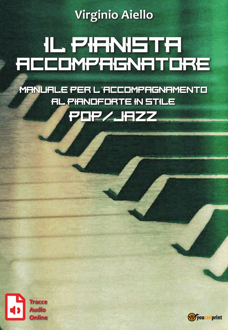 Il pianista accompagnatore. Manuale per l'accompagnamento al pianoforte in stile …