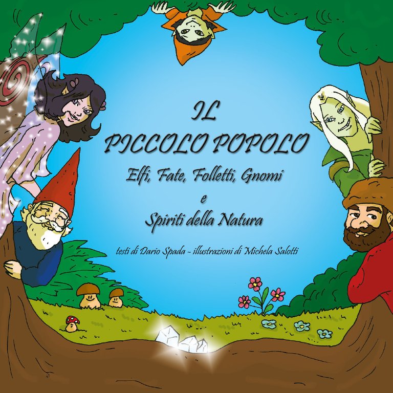 Il piccolo popolo. Elfi, fate, folletti, gnomi e spiriti della natura