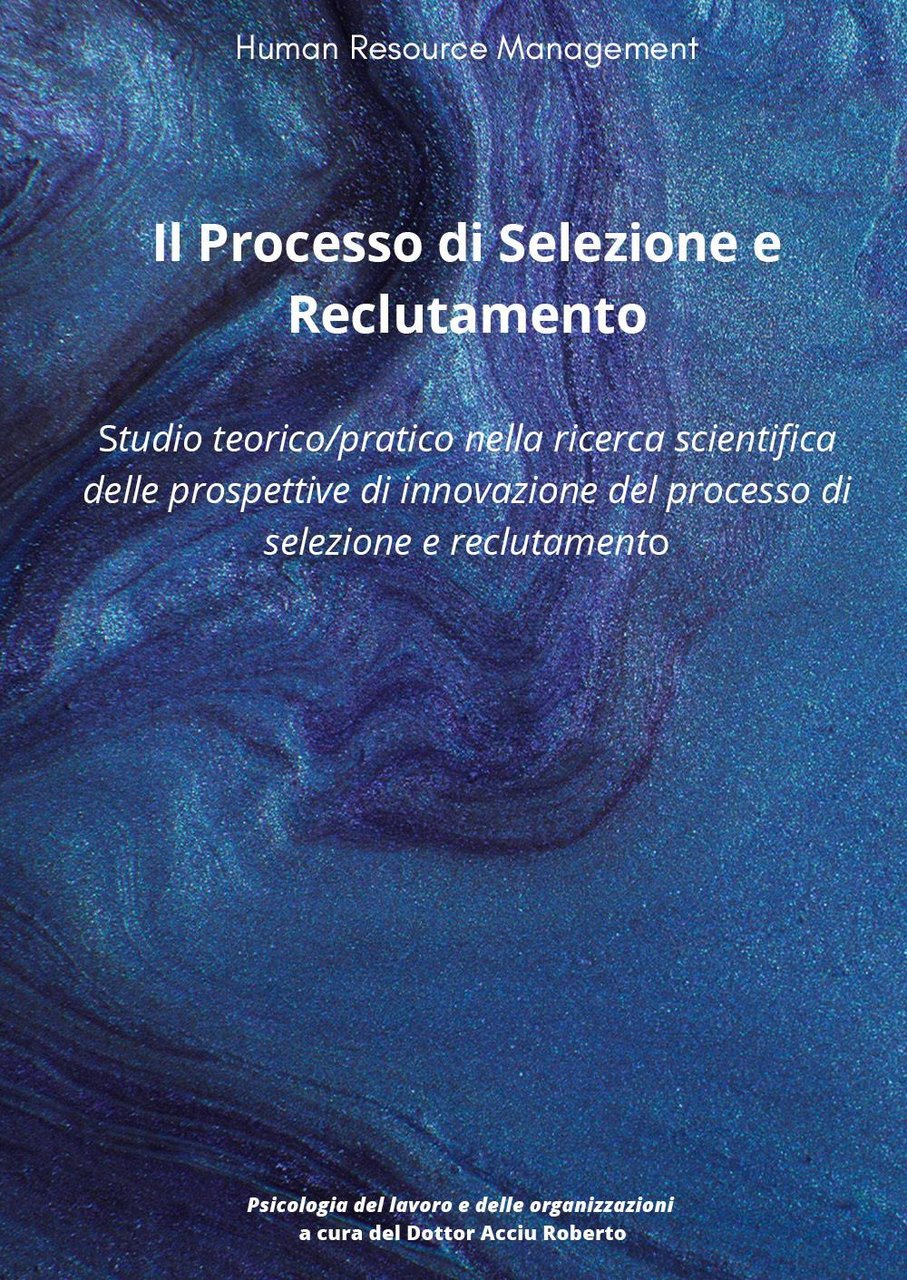 Il processo di selezione e reclutamento. Studio teorico-pratico nella ricerca …