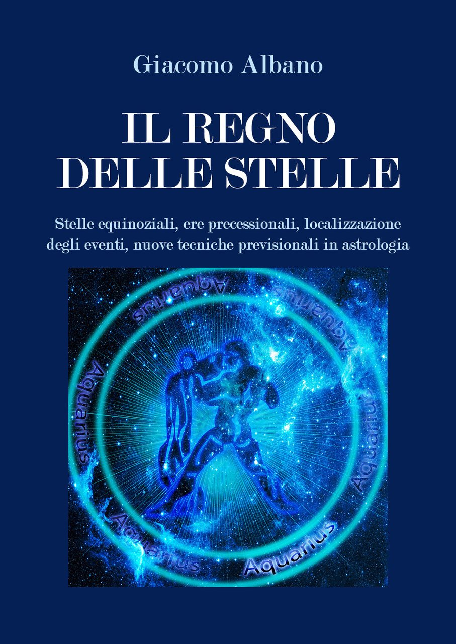 Il regno delle stelle. Stelle equinoziali, ere precessionali, localizzazione degli …