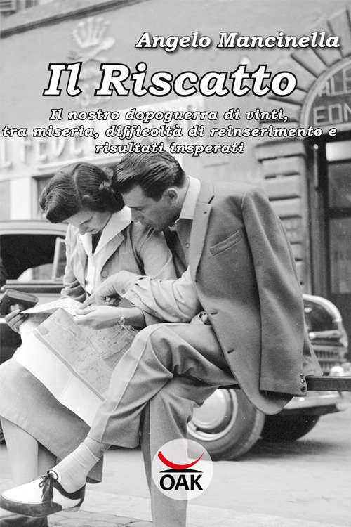 Il riscatto. Il nostro dopoguerra di vinti, tra miseria, difficoltà …