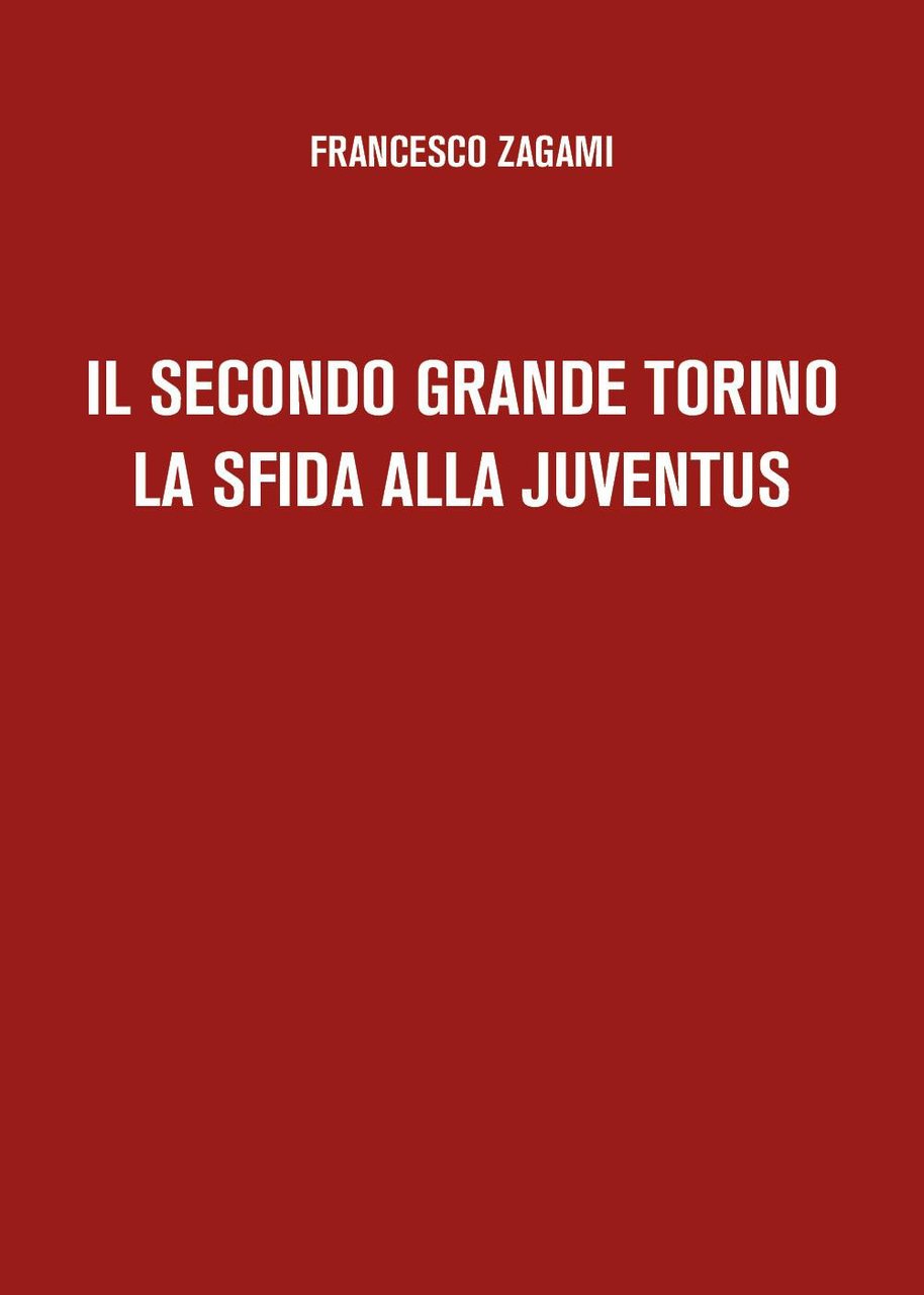 Il secondo grande Torino. La sfida alla Juventus