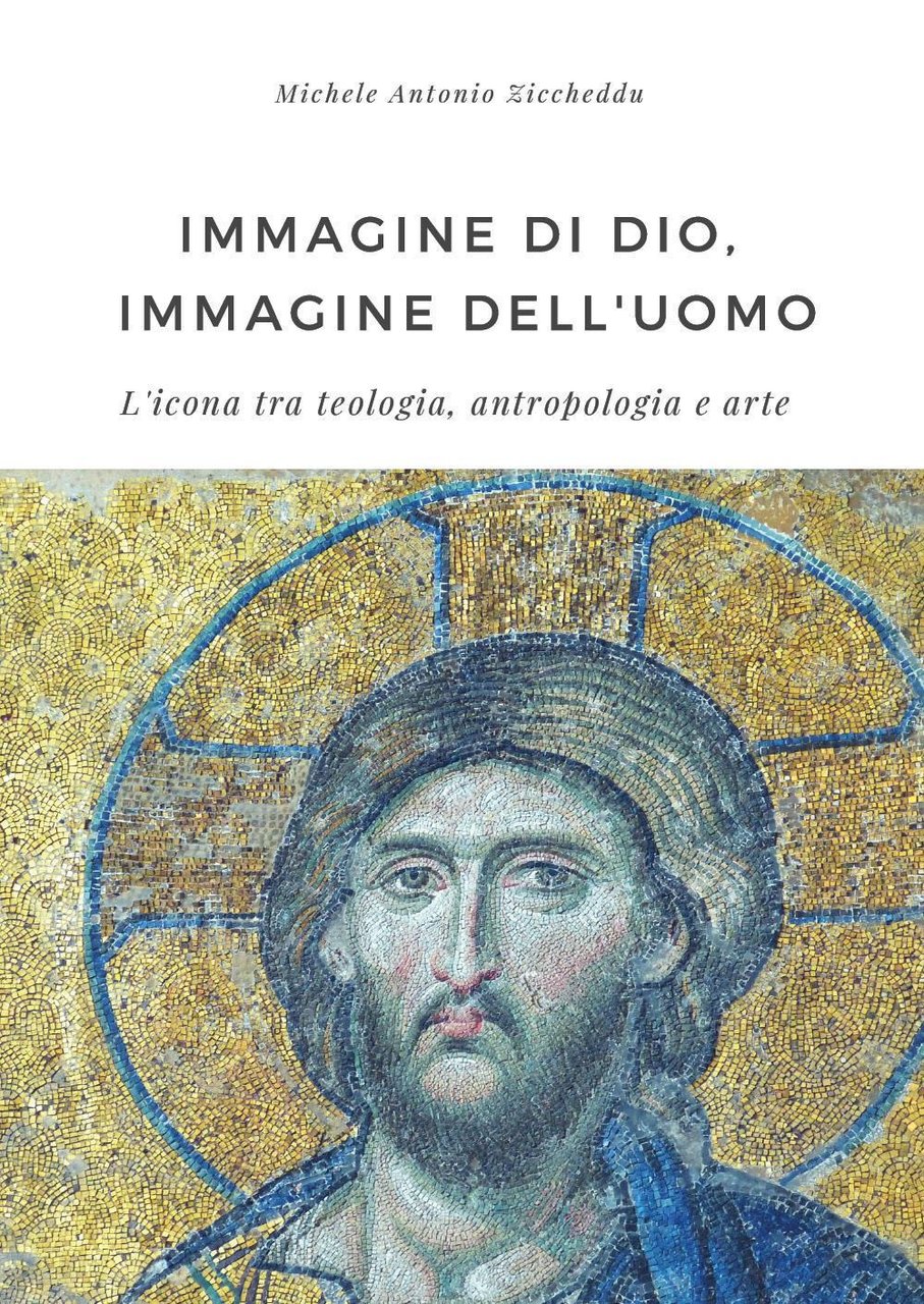 Immagine di Dio, immagine dell'uomo. L'icona tra teologia, antropologia e …