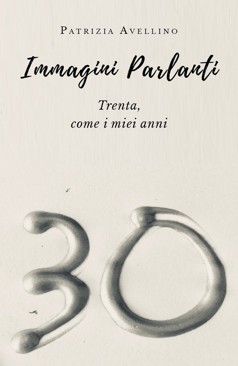 Immagini parlanti. Trenta, come i miei anni.