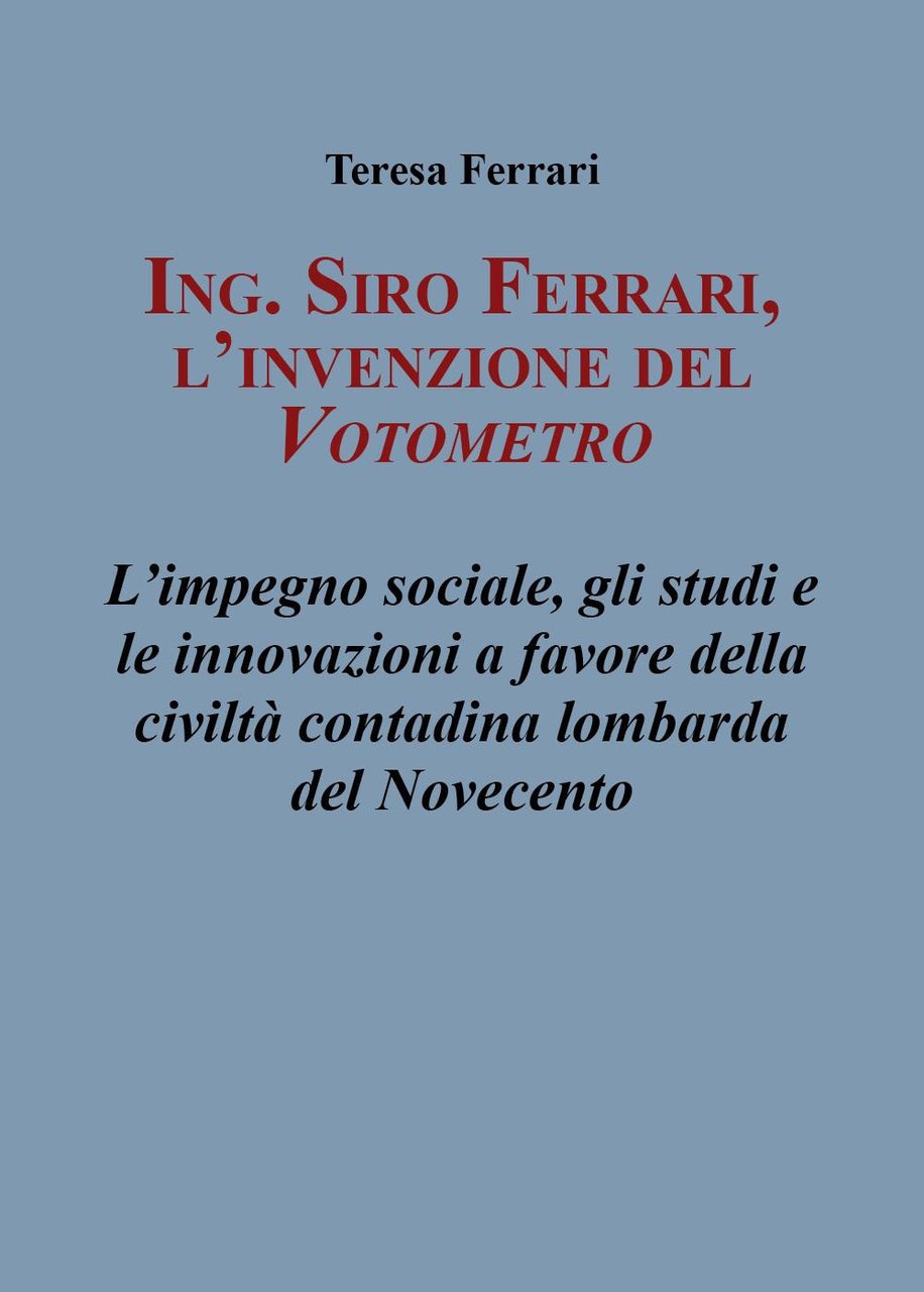 Ing. Siro Ferrari, l'invenzione del votometro. L'impegno sociale, gli studi …