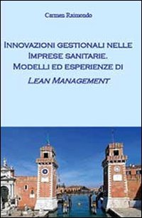 Innovazioni gestionali nelle imprese sanitarie. Modelli ed esperienze di lean …