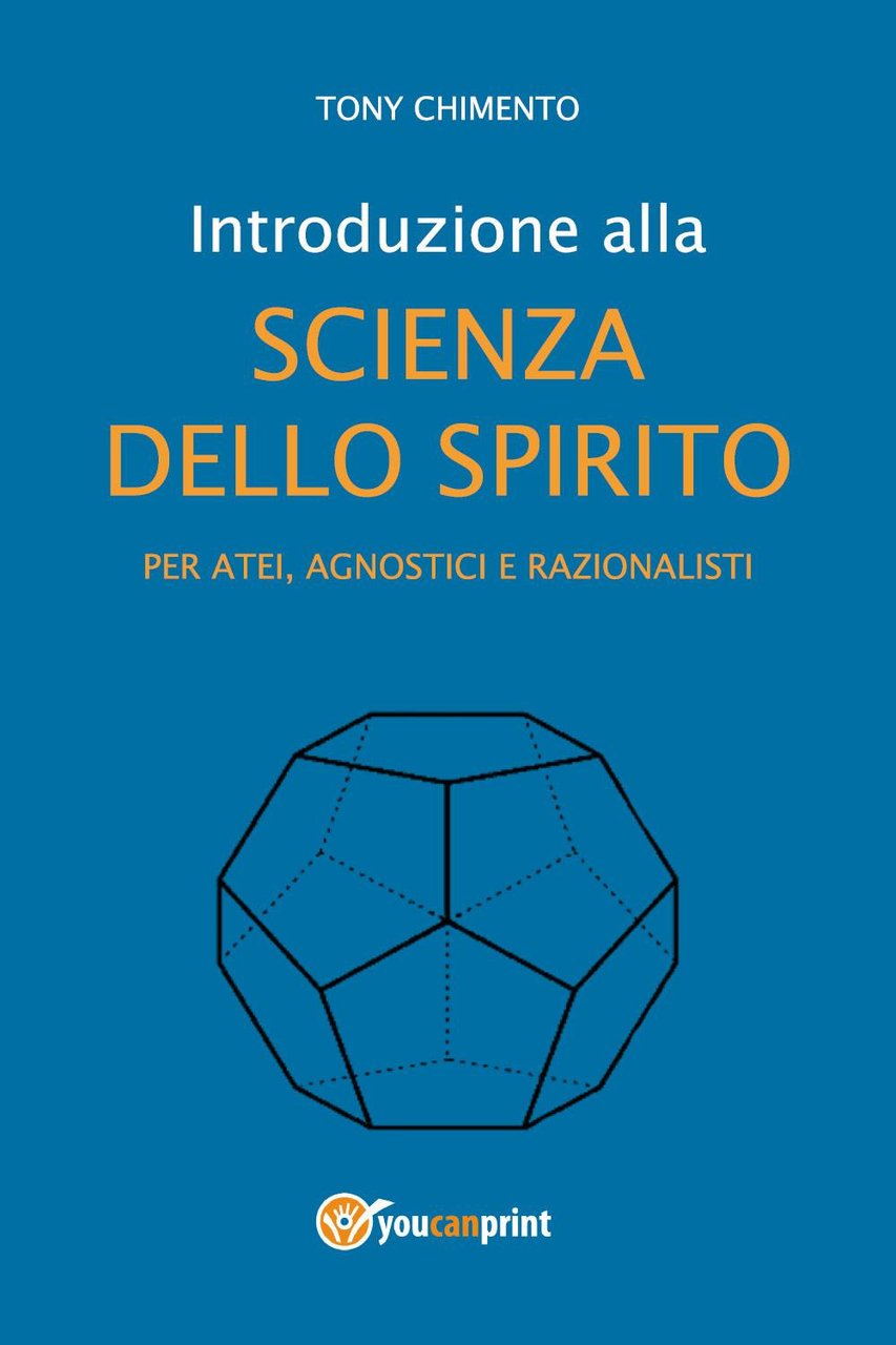 Introduzione alla scienza dello spirito per atei, agnostici e razionalisti