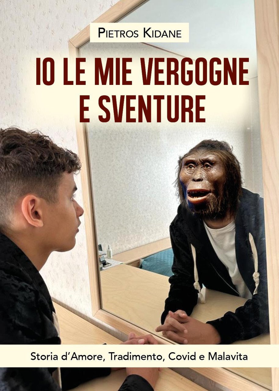 Io le mie vergogne e sventure. Storia d’amore, tradimento, Covid …