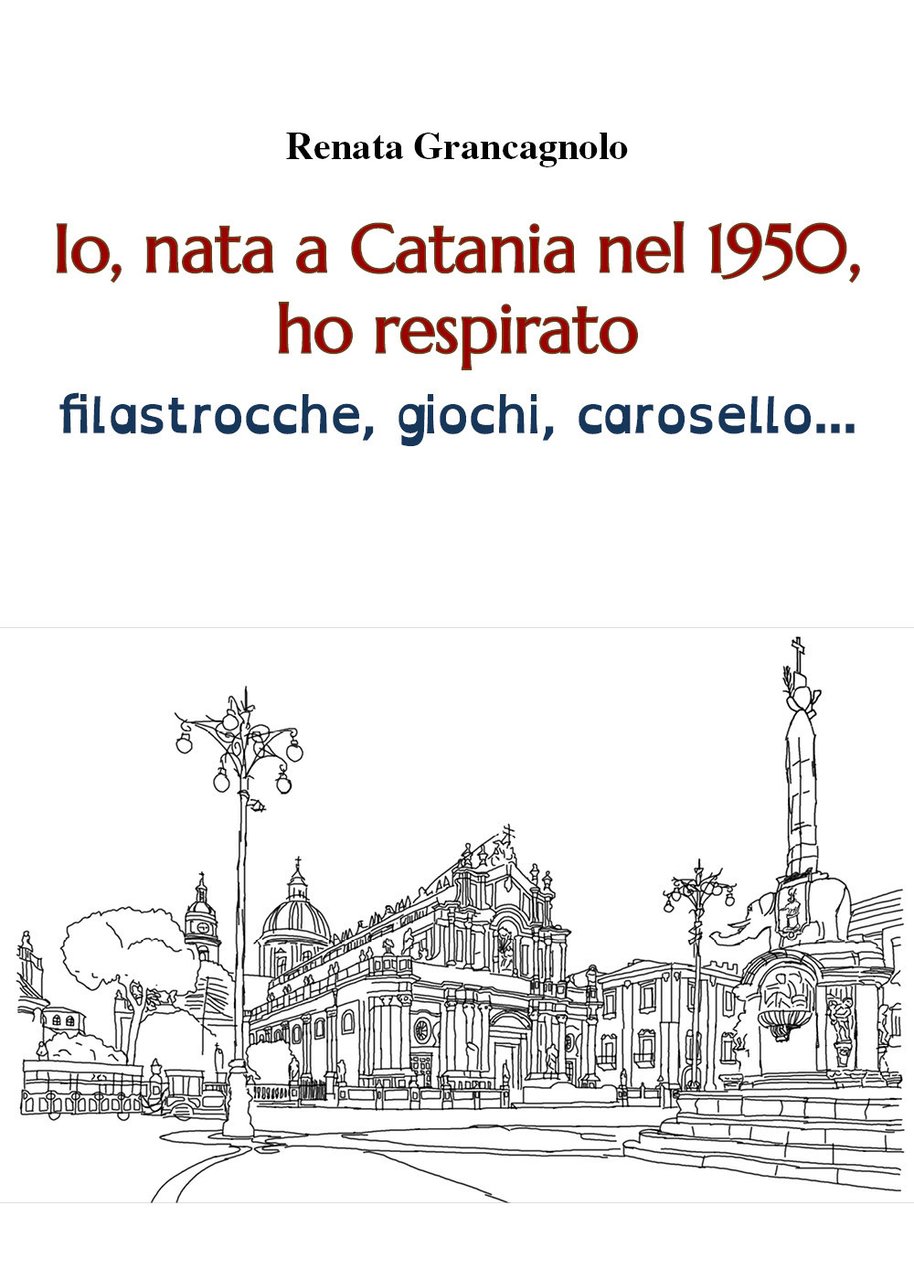 Io, nata a Catania nel 1950, ho respirato filastrocche, giochi, …