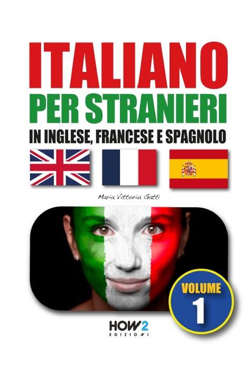 Italiano per stranieri in inglese, francese e spagnolo. Vol. 1