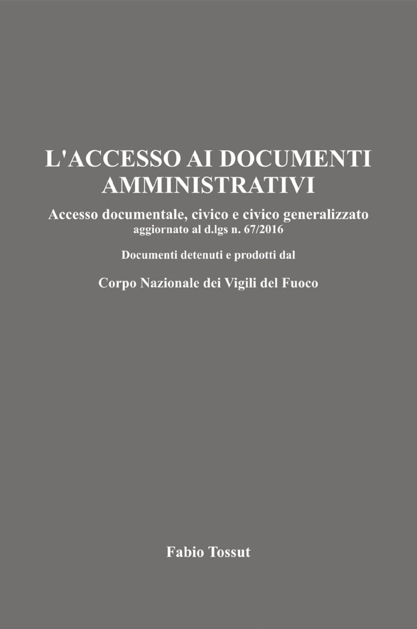 L'accesso ai documenti amministrativi. Accesso documentale, civico e civico generalizzato …