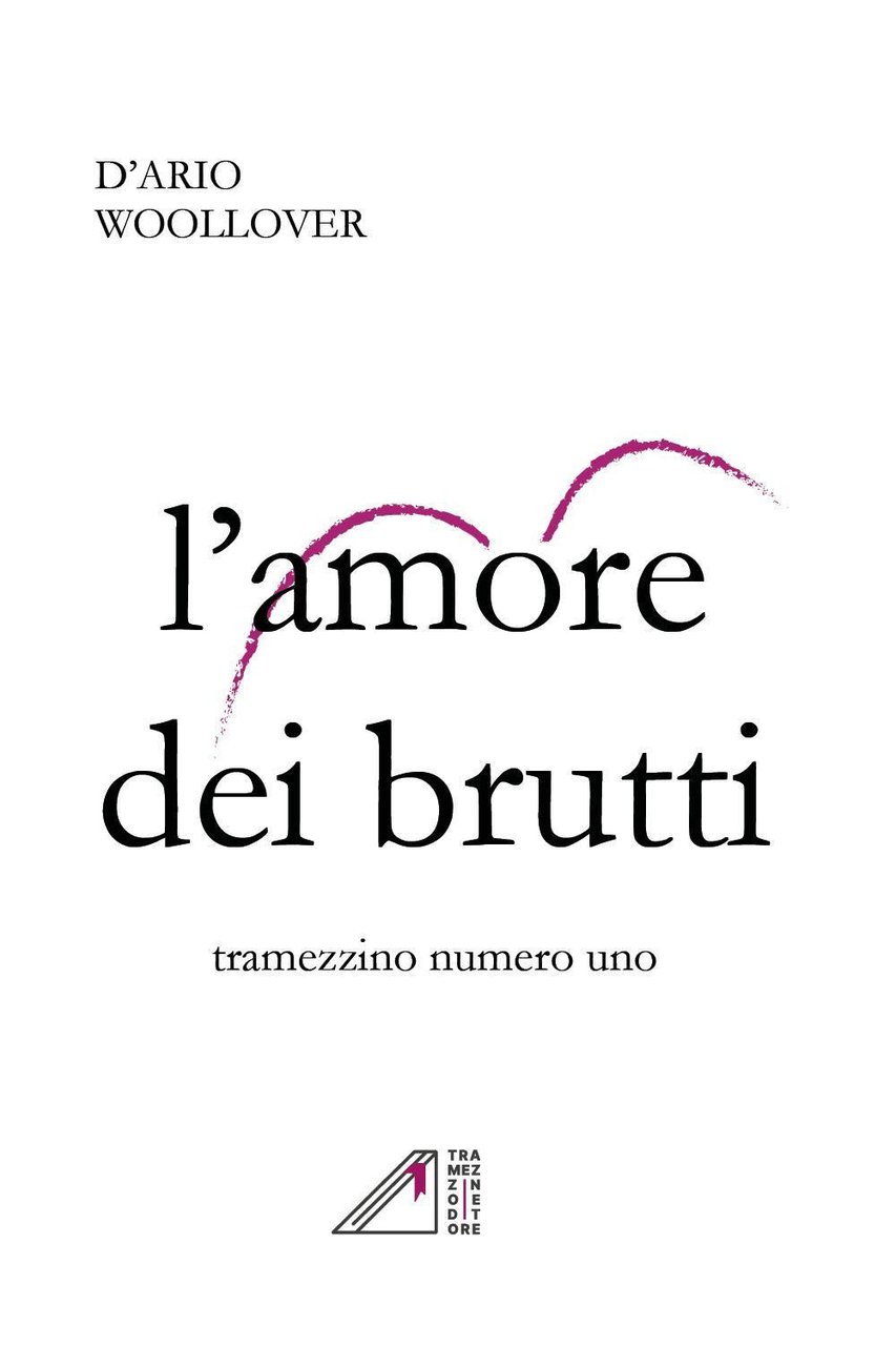 L'amore dei brutti. Tramezzino numero uno