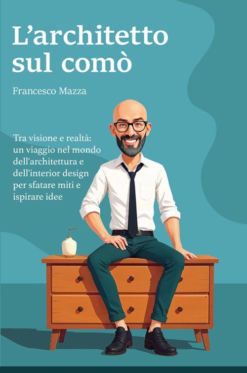 L'architetto sul comò. Tra visione e realtà: un viaggio nel …