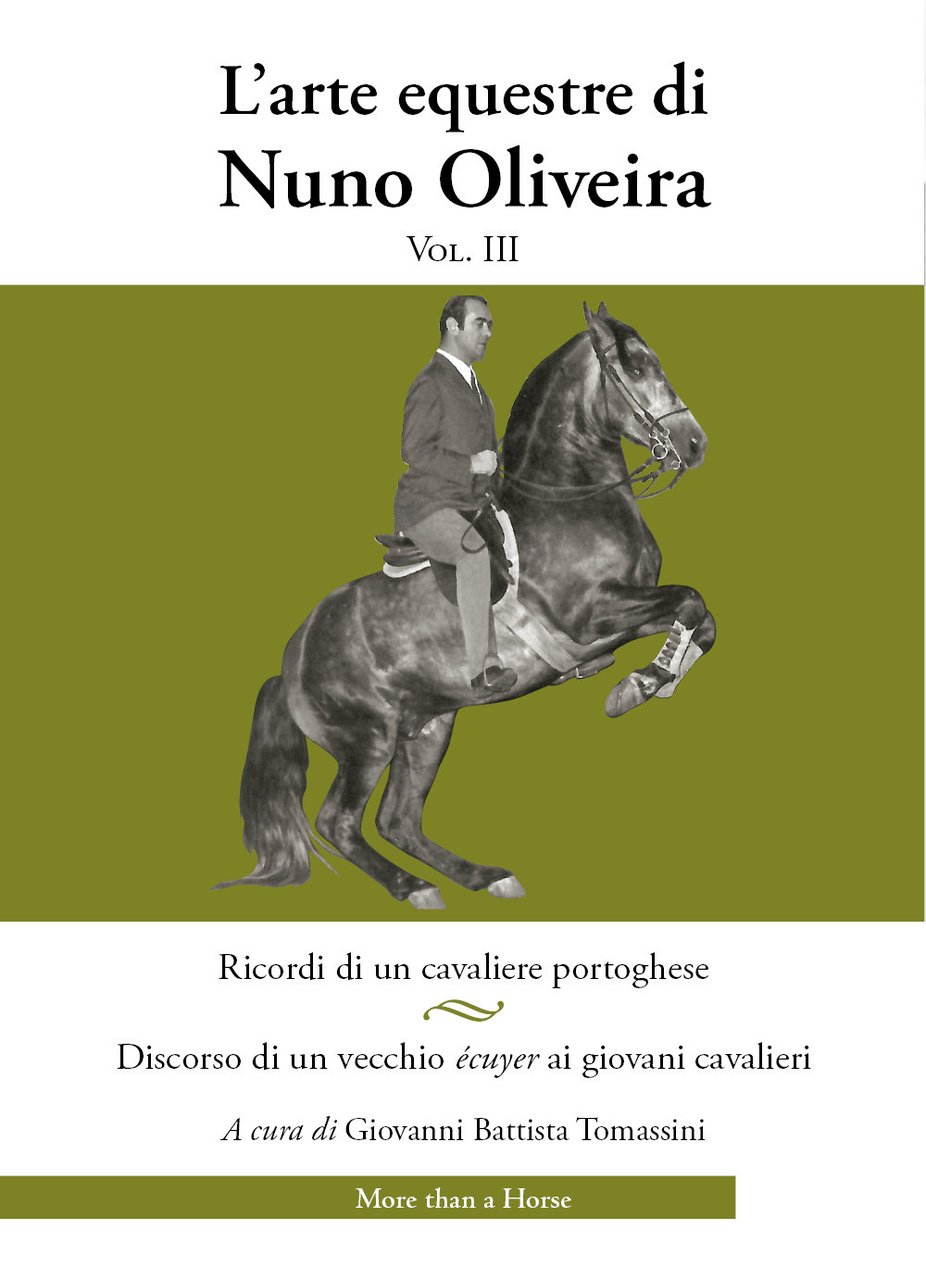 L'arte equestre di Nuno Oliveira. Vol. 3: Ricordi di un …