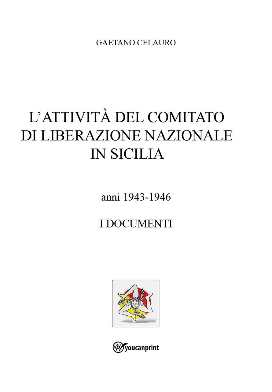L'attività del comitato di liberazione nazionale in Sicilia. Anni 1943-1946. …
