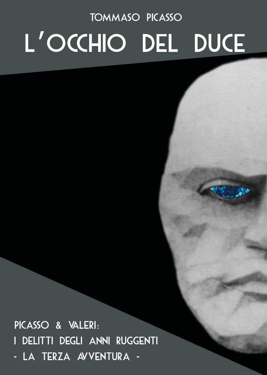 L'occhio del duce. Picasso & Valeri: i delitti degli anni …