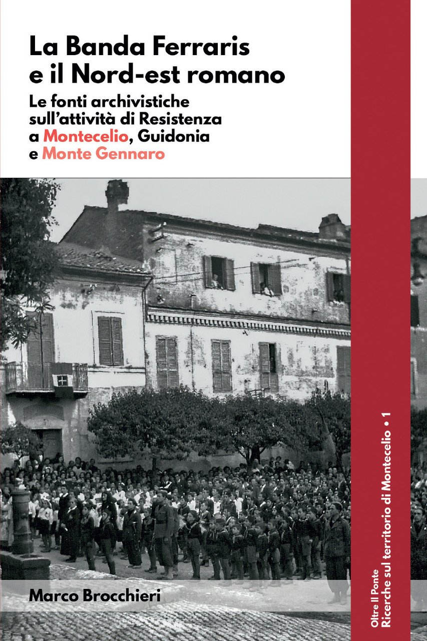 La banda Ferraris e il Nord-est romano. Le fonti archivistiche …